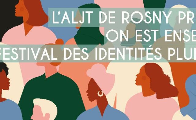 On est ensemble ! Festival des identités plurielles !